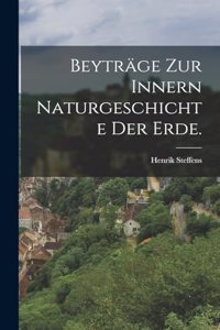 Beyträge zur innern Naturgeschichte der Erde.