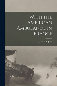 With the American Ambulance in France