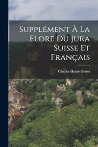 Supplément À La Flore Du Jura Suisse Et Français