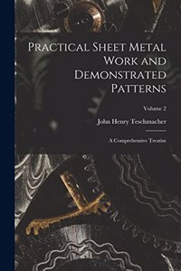 Practical Sheet Metal Work and Demonstrated Patterns