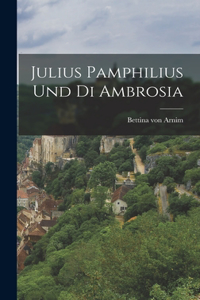 Julius Pamphilius Und Di Ambrosia