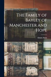 Family of Bayley of Manchester and Hope