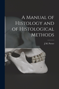 Manual of Histology and of Histological Methods