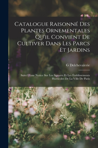 Catalogue Raisonné Des Plantes Ornementales Qu'il Convient De Cultiver Dans Les Parcs Et Jardins