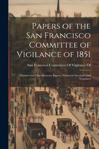 Papers of the San Francisco Committee of Vigilance of 1851