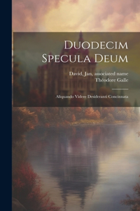 Duodecim specula deum