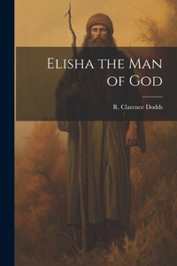 Elisha the Man of God