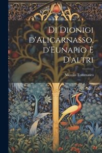Di Dionigi d'Alicarnasso, d'Eunapio e d'altri