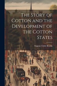 The Story of Cotton and the Development of the Cotton States