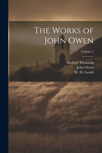 Works of John Owen; Volume 2