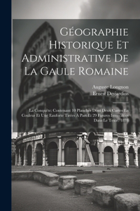Géographie Historique Et Administrative De La Gaule Romaine