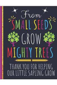 From Small Seeds Grow Mighty Trees