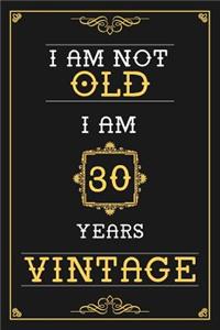 I Am Not Old I Am 30 Years Vintage