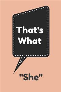 That's What She