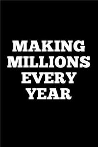 Making Millions Every Year