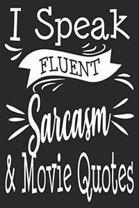 I Speak Fluent Sarcasm & Movie Quotes