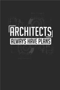 Architects Always Have Plans