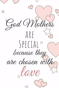 God Mothers are Special because they are chosen with LOVE