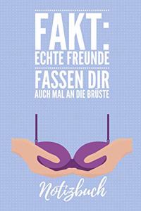 Echte Freunde Fassen Dir Auch Mal an Die Brüste Notizbuch: A5 Notizbuch kariert als lustiges Geschenk die beste Freundin - Freunde - Freundschafts - Geburtstags-geschenk - perverser Spruch - Buch zum ausfüll