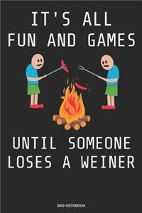 It´s All Fun And Games Until Someone Loses A Weiner BBQ Notebook