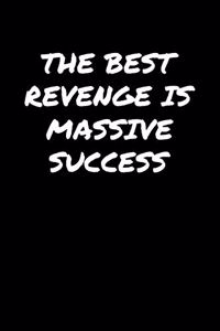 The Best Revenge Is Massive Success�