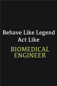 Behave like Legend Act Like Biomedical Engineer. ...