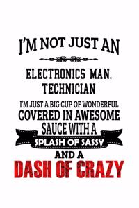 I'm Not Just An Electronics Man. Technician I'm Just A Big Cup Of Wonderful