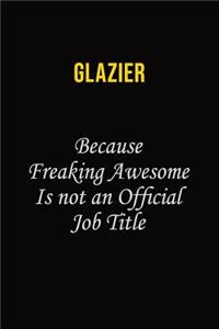 Glazier Because Freaking Asweome Is Not An Official Job Title