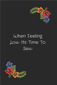 When Feeling Low Its Time To Sew