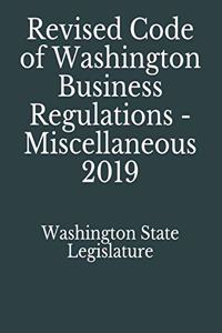 Revised Code of Washington Business Regulations - Miscellaneous 2019