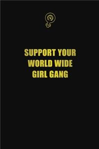 Support your world wide girl gang