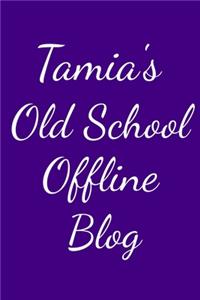 Tamia's Old School Offline Blog