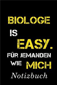 Biologe Is Easy Für Jemanden Wie Mich Notizbuch: - Notizbuch mit 110 linierten Seiten - Format 6x9 DIN A5 - Soft cover matt -