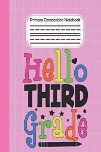 Hello Third Grade - Primary Composition Notebook