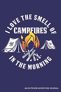 I Love the Smell of Campfires in the Morning an Outdoor Adventure Journal