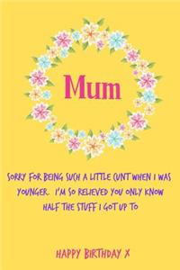 Mum, Sorry for Being Such a Little Cunt