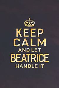 Keep Calm and Let Beatrice Handle It