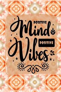Positive Mind Positive Vibes