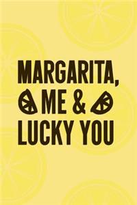 Margarita Me And Lucky You