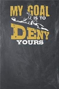 My Goal is to Deny Yours
