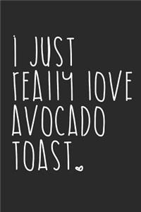 I Just Really Love Avocado Toast