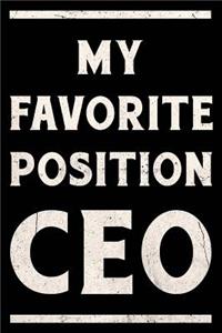 My Favorite Position Is CEO Journal White: Funny Wide-Ruled Notepad for Directors