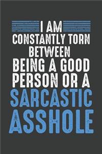I Am Constantly Torn Between Being A Good Person Or A Sarcastic Asshole