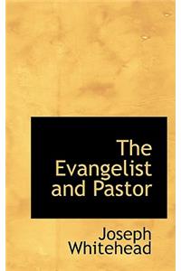 The Evangelist and Pastor