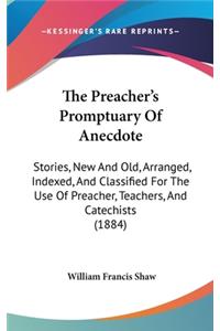 The Preacher's Promptuary Of Anecdote