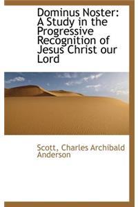Dominus Noster: A Study in the Progressive Recognition of Jesus Christ Our Lord