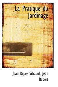 La Pratique Du Jardinage
