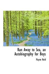 Ran Away to Sea, an Autobiography for Boys