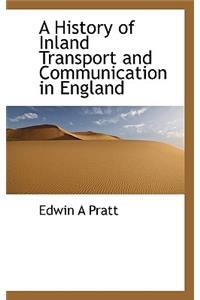 A History of Inland Transport and Communication in England
