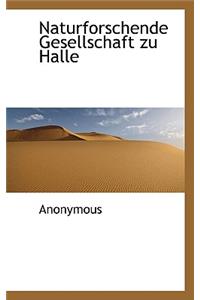 Naturforschende Gesellschaft Zu Halle